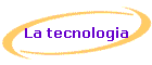 La tecnologia